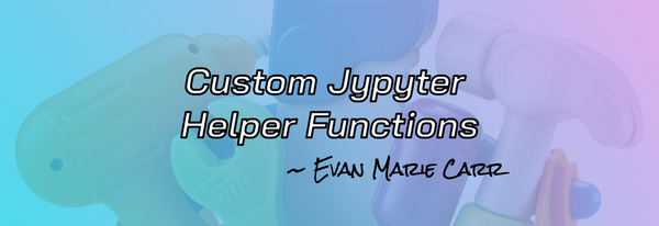 🛠️ Custom Jupyter Helper Functions
